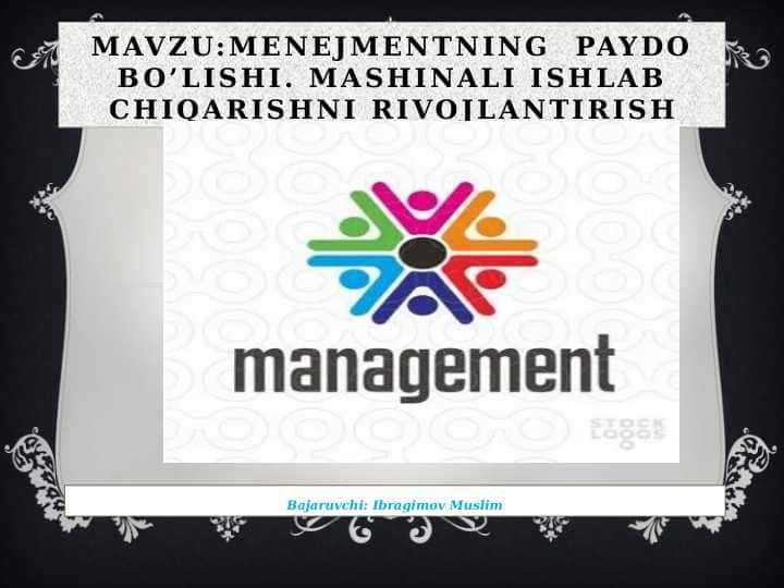 Menejmentning  paydo bo’lishi. Mashinali ishlab chiqarishni rivojlantirish