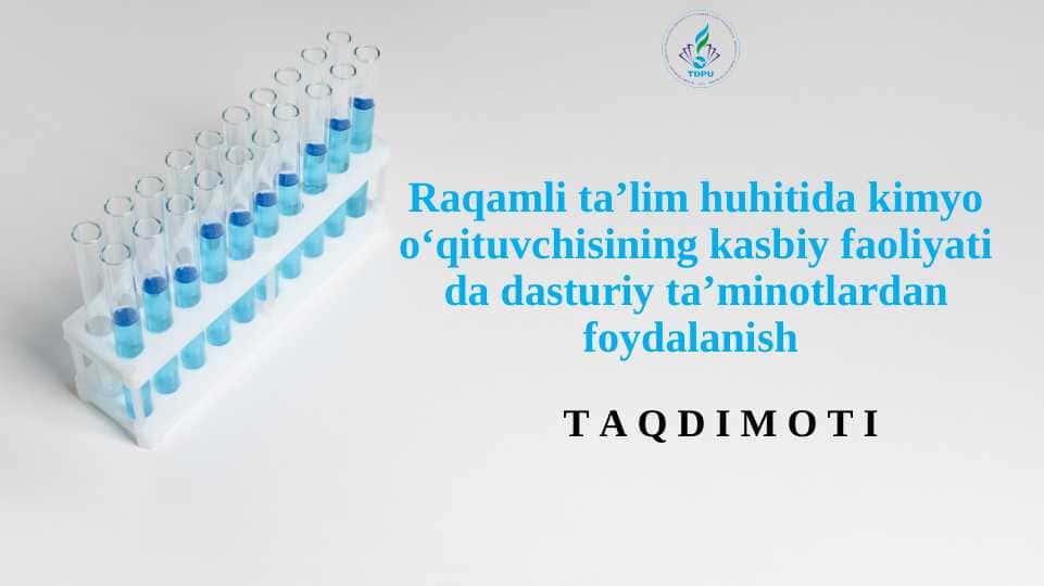 Raqamli ta’lim huhitida kimyo o‘qituvchisining kasbiy faoliyati da dasturiy ta’minotlardan foydalanish