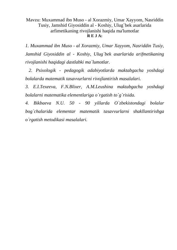 Muxammad ibn Muso - al Xorazmiy, Umar Xayyom, Nasriddin Tusiy, Jamshid Giyosiddin al - Koshiy, Ulug`bek asarlarida arfimetikaning rivojlanishi haqida ma'lumotlar  REFERAT TEST . SAVOL