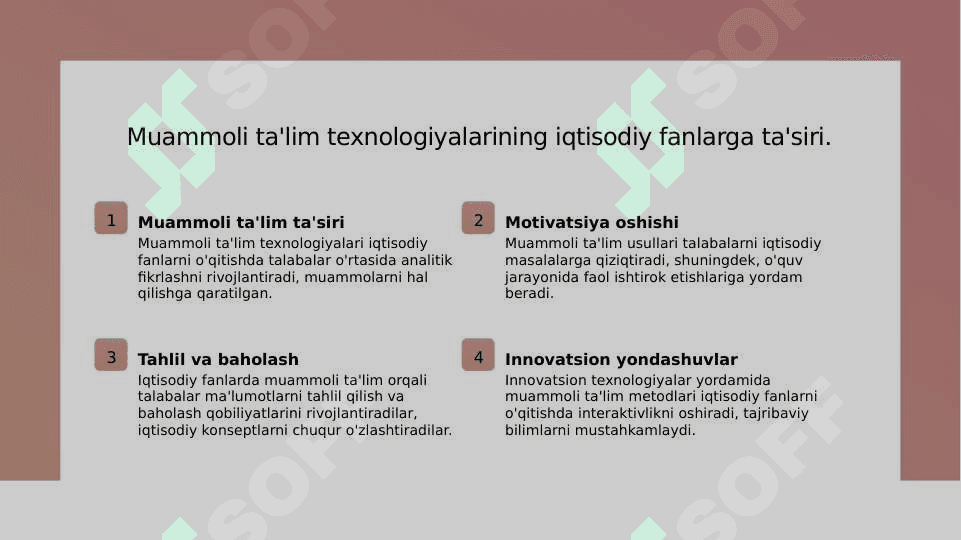 MUAMMOLI TA'LIM TEXNOLOGIYASINING MAQSAD VA VAZIFASI.INNAVATSION TEXNOLOGIYALAR ASOSIDA IQTISODIY FANLARNI O'QITISH 4