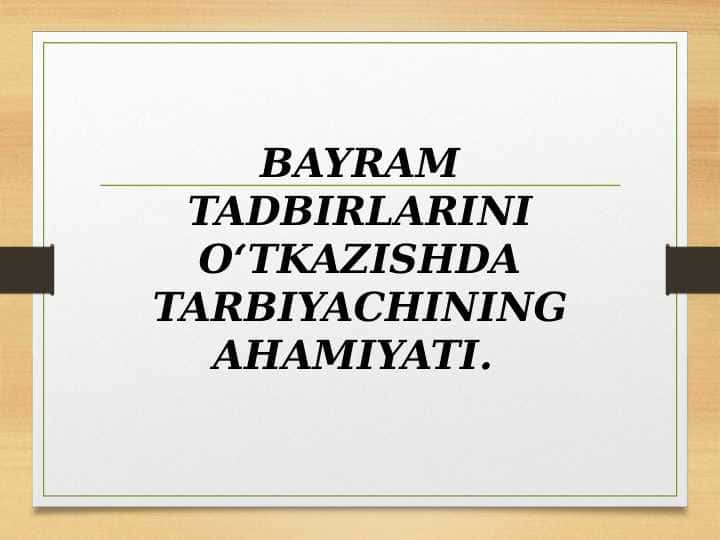 Bayram tadbirlarini oʻtkazishda tarbiyachining ahamiyati.