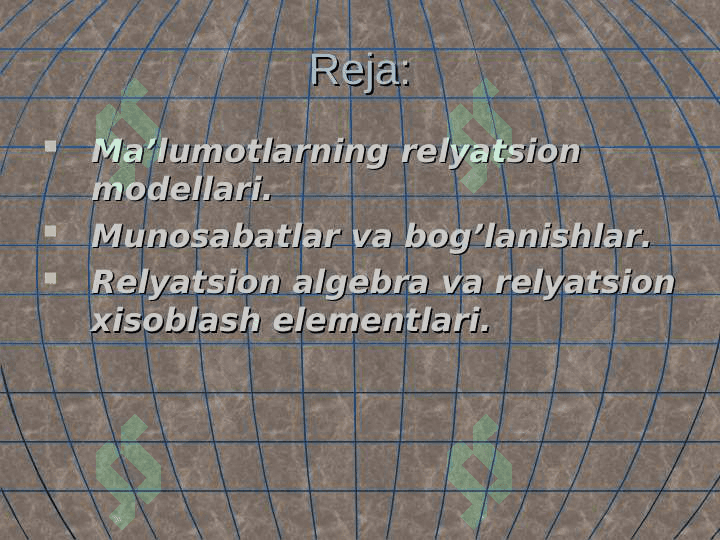 Ma'lumotlarning relyatsion modellari. Munosabatlar va bog'lanishlar. Relyatsion algebra va relyatsion xisoblash elementlari. 2