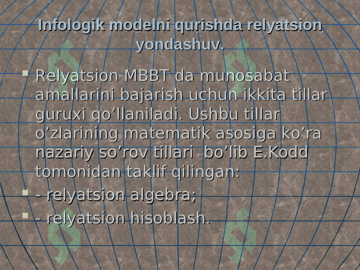 Ma'lumotlarning relyatsion modellari. Munosabatlar va bog'lanishlar. Relyatsion algebra va relyatsion xisoblash elementlari. 8