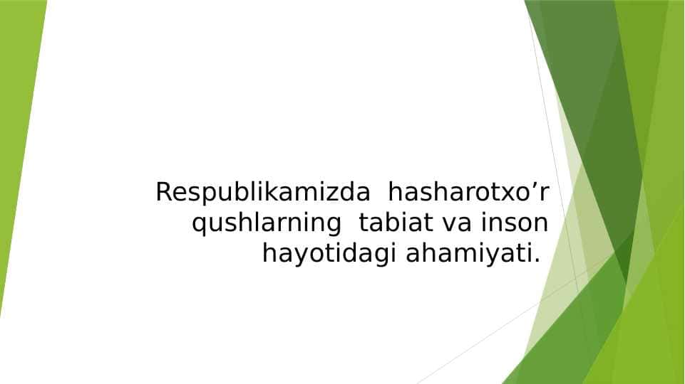 Respublikamizda  hasharotxo’r qushlarning  tabiat va inson hayotidagi ahamiyati.