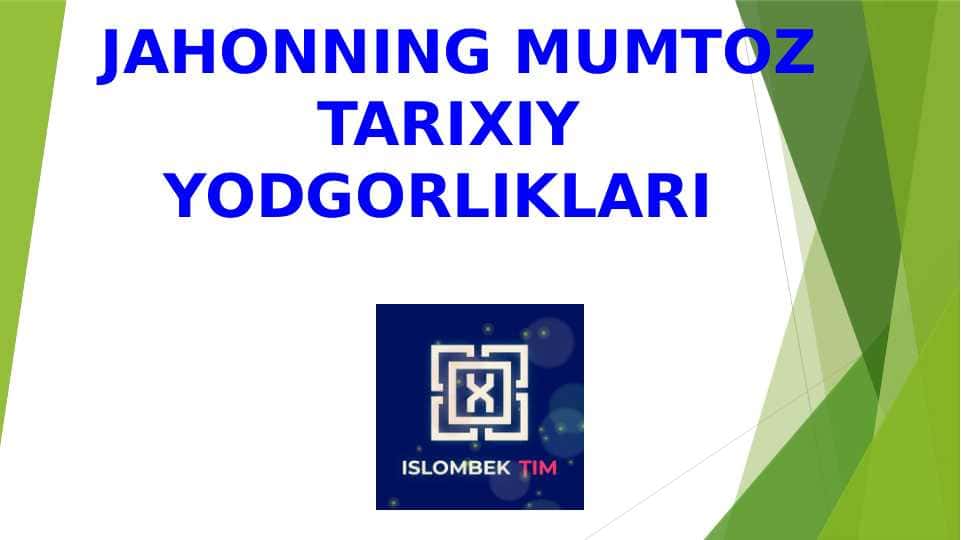 JAHONNING MUMTOZ TARIXIY YODGORLIKLARI
