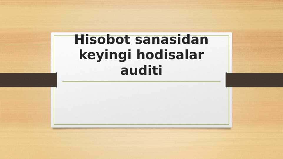 Hisobot sanasidan keyingi hodisalar auditi