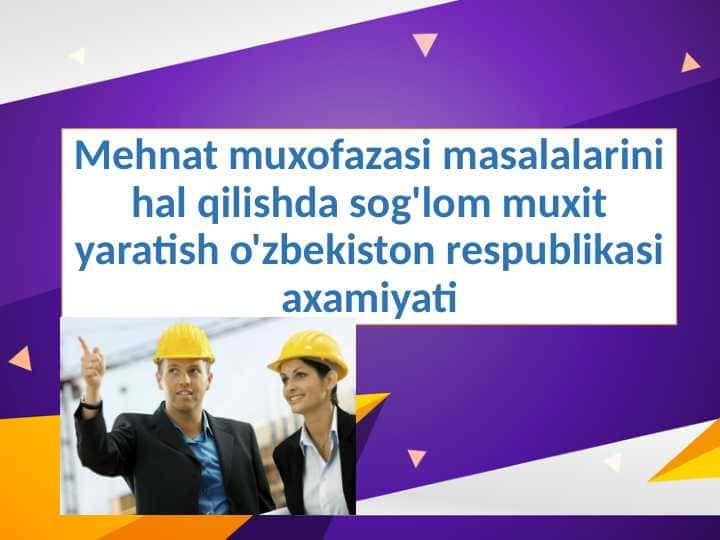 Mehnat muxofazasi masalalarini hal qilishda sog'lom muxit yaratish o'zbekiston respublikasi axamiyati