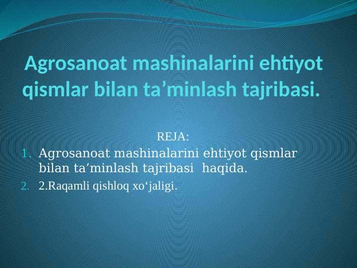 Agrosanoat mashinalarini ehtiyot qismlar bilan ta’minlash tajribasi  haqida