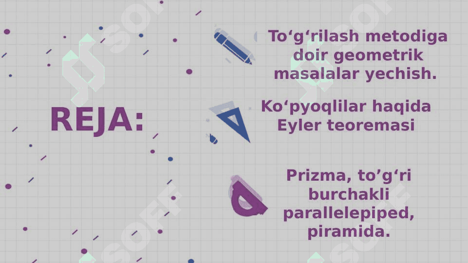 To‘g‘rilash metodiga doir geometrik masalalar yechish. Ko‘pyoqlilar haqida Eyler teoremasi. Prizma, to’g‘ri burchakli parallelepiped, piramida. 2