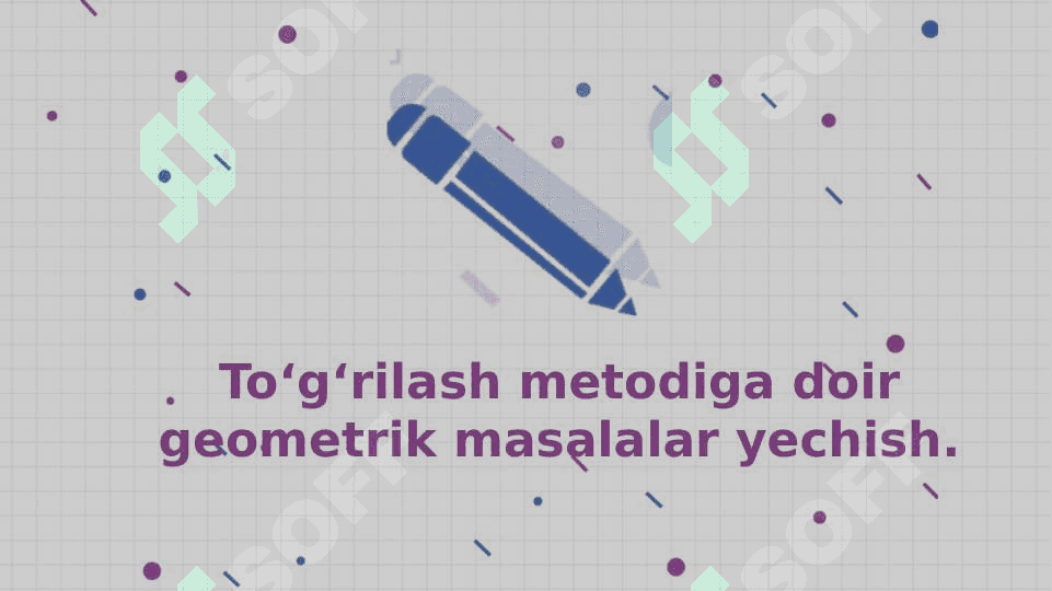 To‘g‘rilash metodiga doir geometrik masalalar yechish. Ko‘pyoqlilar haqida Eyler teoremasi. Prizma, to’g‘ri burchakli parallelepiped, piramida. 3