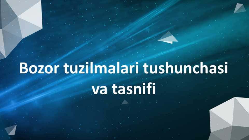 Bozor tuzilmalari tushunchasi va tasnifi