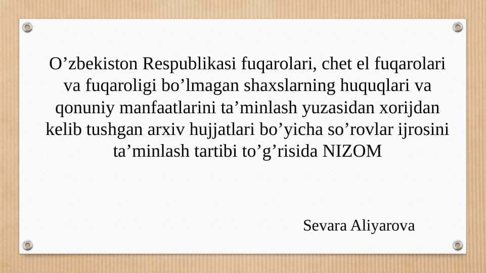 Oʼzbekiston Respublikasi fuqarolari, chet el fuqarolari va fuqaroligi boʼlmagan shaxslarning huquqlari va qonuniy manfaatlarini taʼminlash yuzasidan xorijdan kelib tushgan arxiv hujjatlari boʼyicha soʼrovlar ijrosini taʼminlash tartibi toʼgʼrisida NIZOM