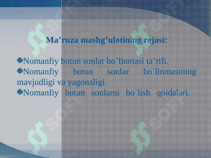 Nomanfiy butun sonni natural songa bo`lishning ta'rifi, uning mavjudligi va yagonaligi. Yig`indini va ko`paytmani songa bo`lish qoidarining to`plamlar nazariyasi bo`yicha ma'nosi. 2
