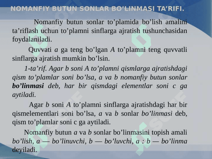 Nomanfiy butun sonni natural songa bo`lishning ta'rifi, uning mavjudligi va yagonaligi. Yig`indini va ko`paytmani songa bo`lish qoidarining to`plamlar nazariyasi bo`yicha ma'nosi. 3