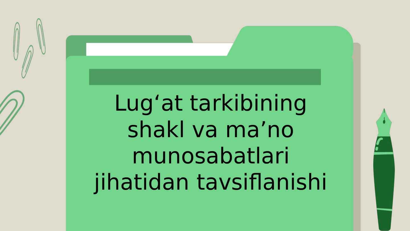 Lugʻat tarkibining shakl va maʼno munosabatlari jihatidan tavsiflanishi