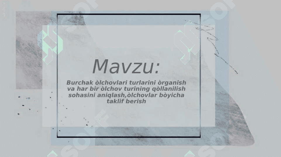 Burchak òlchovlari turlarini òrganish va har bir òlchov turining qòllanilish sohasini aniqlash,òlchovlar bòyicha taklif berish mavzusida slayd 2