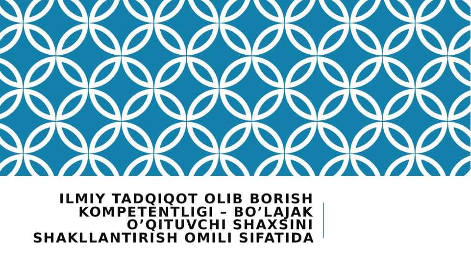 Ilmiy tadqiqot olib borish kompetentligi – bo’lajak o’qituvchi shaxsini shakllantirish omili sifatida