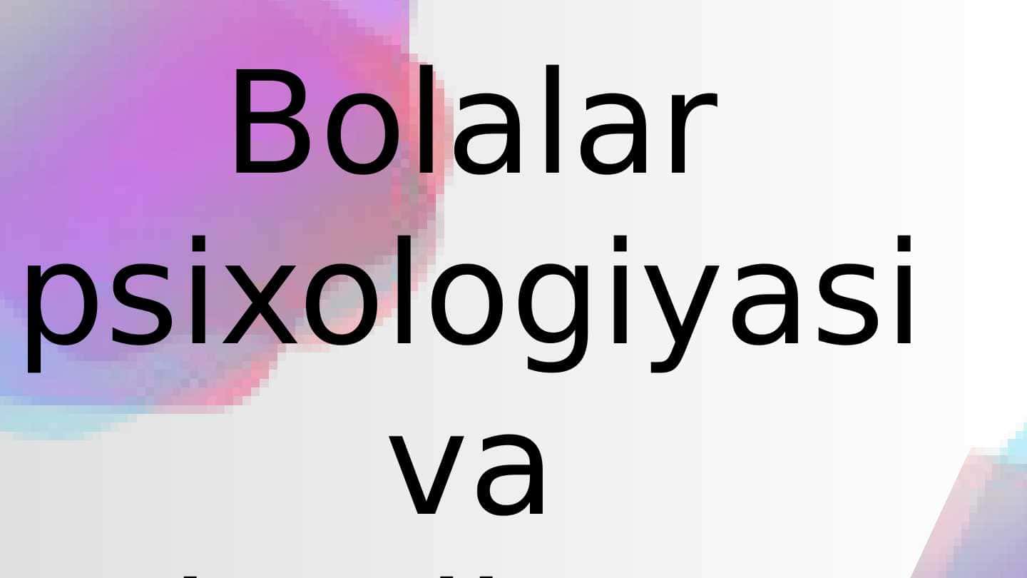 Bolalar psixologiyasi va psixodiognostikasi fanining asosiy kategoriyalari