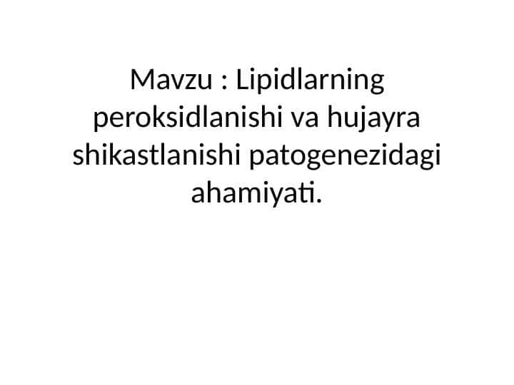 Lipidlarning peroksidlanishi va hujayra shikastlanishi patogenezidagi ahamiyati.