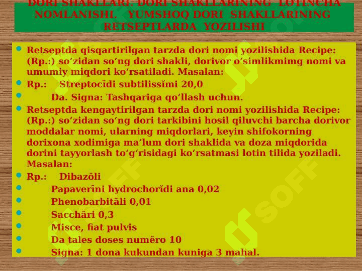 DORI SHAKLLARI . DORI SHAKLLARINING LOTINCHA NOMLANISHI . QATTIQ VA YUMSHOQ DORI . SHAKLLARINING RETSEPTLARDA YOZILISHI 4