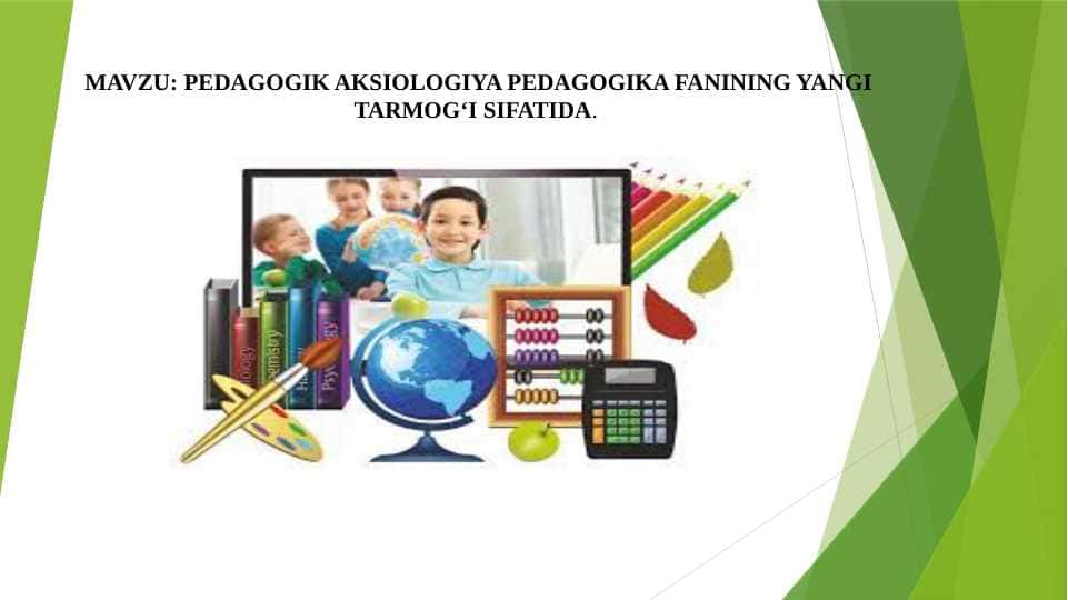 Pedagogik aksiologiya pedagogika fanining yangi tarmog'i sifatida.