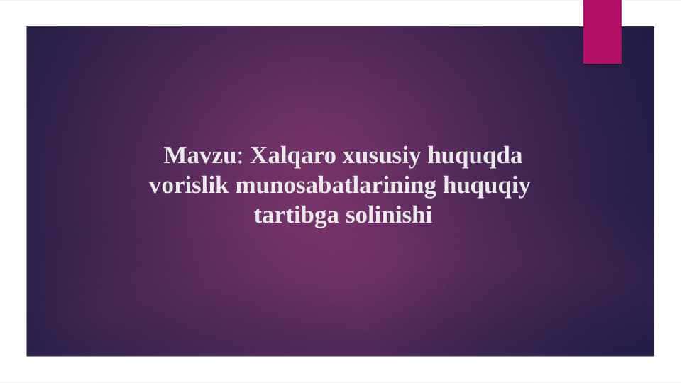 Xalqaro xususiy huquqda vorislik munosabatlarining huquqiy tartibga solinishi