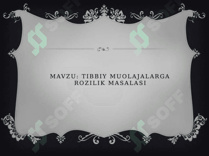 Tibbiy muolajalarga rozilik masalasi 2