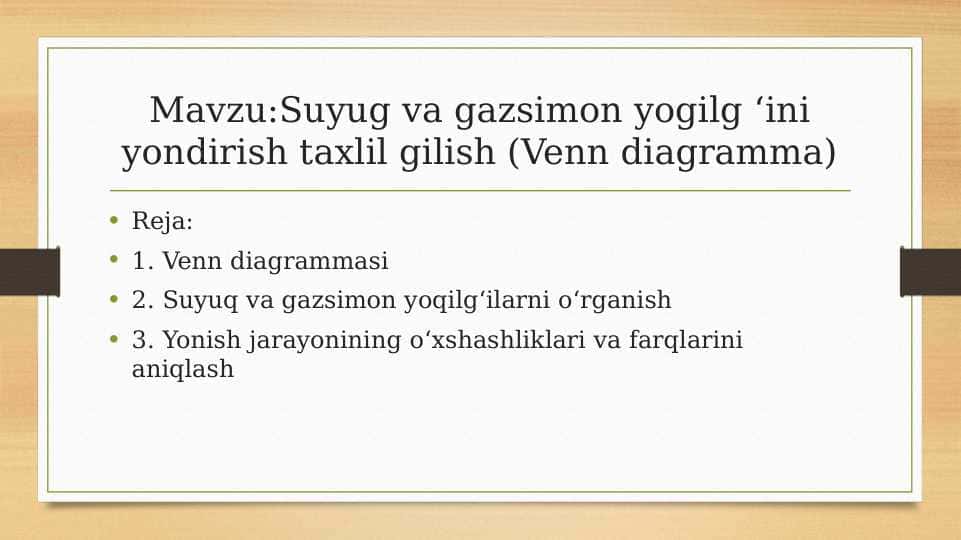Mavzu:Suyug va gazsimon yogilg ‘ini yondirish taxlil gilish (Venn diagramma)