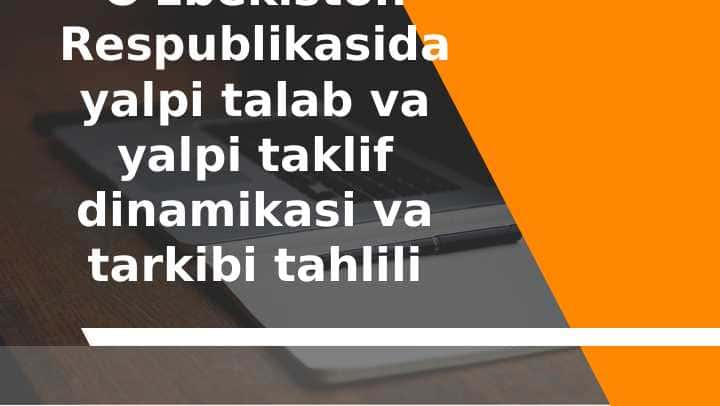 O'zbekiston Respublikasida yalpi talab va yalpi taklif dinamikasi va tarkibi tahlili