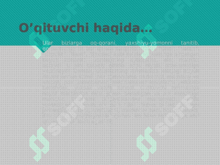O’qituvchi yoshlarga ta’lim -    tarbiya beruvchi kishi 4