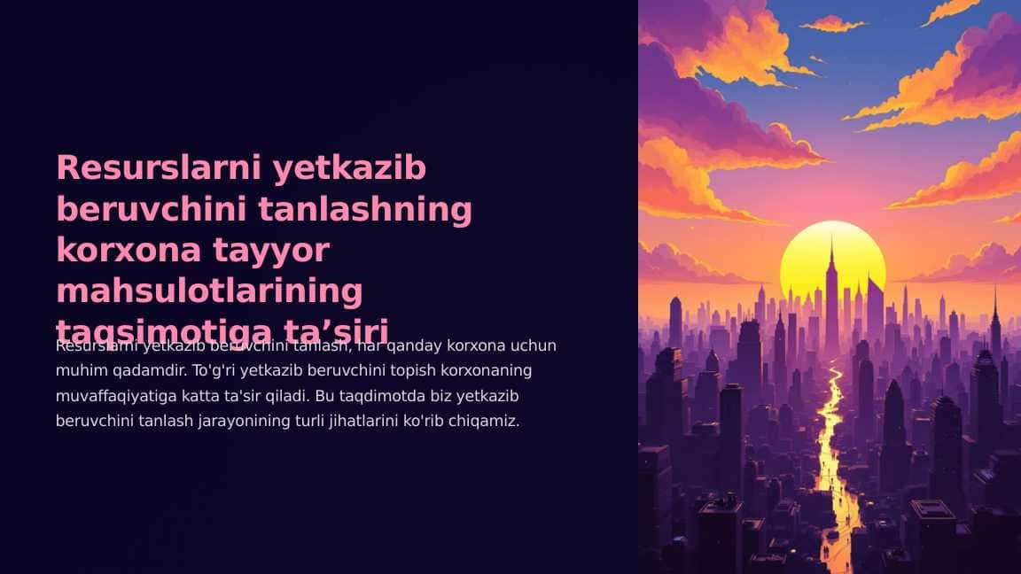 Resurslarni yetkazib beruvchini tanlashning korxona tayyor mahsulotlarining taqsimotiga ta’siri