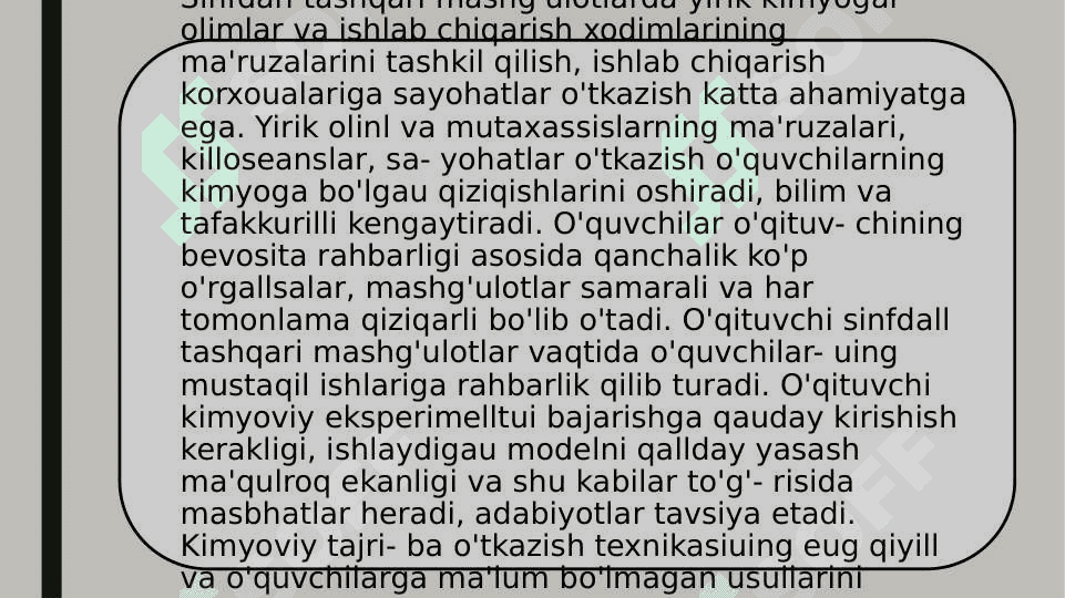 Kimyodan sinfdan tashqari ishlar. Sinfdan tashqari ishlarning ta'lim va tarbiyaviy ahamiyati 4