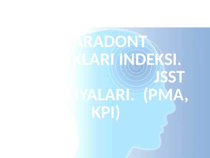 PARADONT KASALLIKLARI INDEKSI. JSST  KRITERIYALARI.  (PMA, KPI)