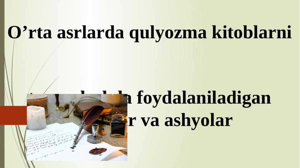 O’rta asrlarda qulyozma kitoblarni tayyorlashda foydalaniladigan asboblar va ashyolar