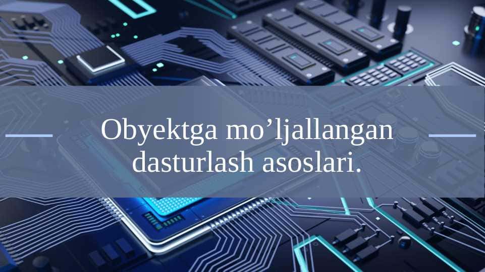 Obyektga yo'naltirilgan dasturlash asoslari