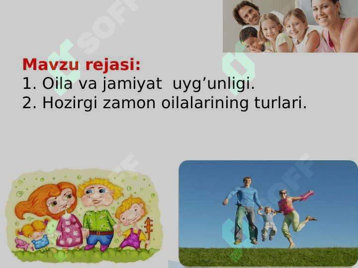 Oila va jamiyat uyg’unligi. Hozirgi zamon oilalarining turlari. 2