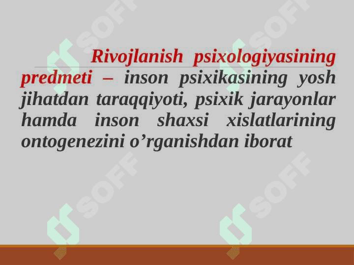 Rivojlanish psixologiyasi fanining  predmeti, maqsadi. 3