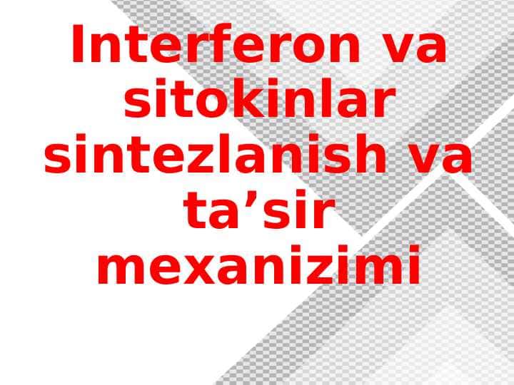 Interferon va sitokinlar sintezlanish va ta’sir mexanizimi