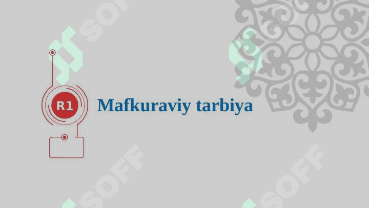 Mafkuraviy tarbiya. Ma’naviy – axloqiy tarbiya 6