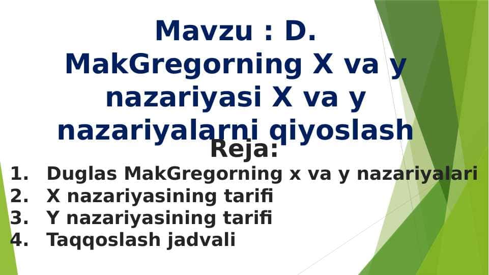 D. MakGregorning X va y nazariyasi X va y nazariyalarni qiyoslash