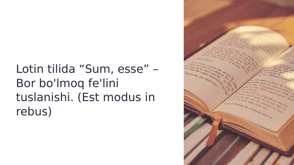 Lotin tilida “Sum, esse” – Bor bo'lmoq fe'lini tuslanishi. (Est modus in rebus)