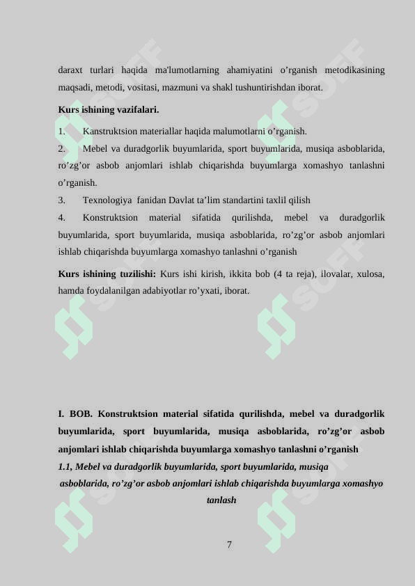 Konstruktsion material sifatida qurilishda, mebel va duradgorlik buyumlarida, sport buyumlarida, musiqa asboblarida, ro’zg’or asbob anjomlari ishlab chiqarishda buyumlarga xomashyo tanlashni o’rganish 7