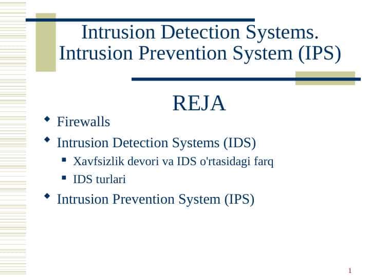 Intrusion Detection Systems.Intrusion Prevention System