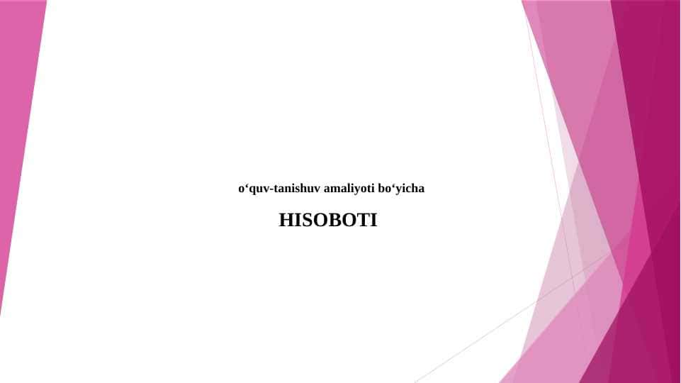 o‘quv-tanishuv amaliyoti bo‘yicha xisobot