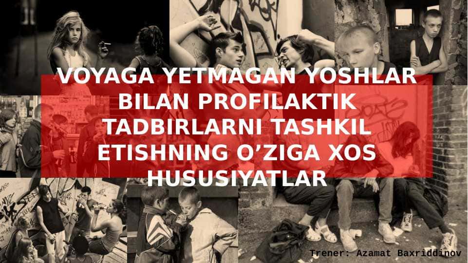 VOYAGA YETMAGAN YOSHLAR BILAN PROFILAKTIK TADBIRLARNI TASHKIL ETISHNING O’ZIGA XOS HUSUSIYATLAR