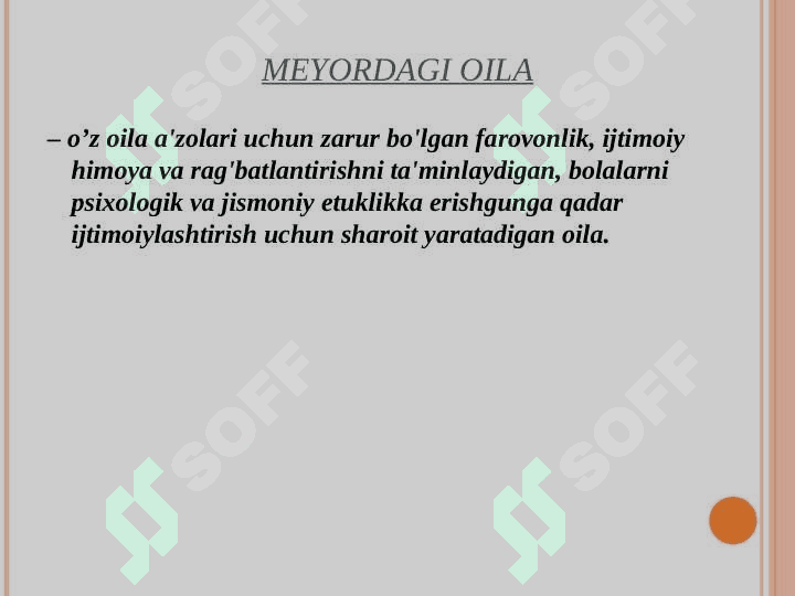 Oila va jamiyat  uyg’unligi. Hozirgi zamon oilalarining turlari. 4