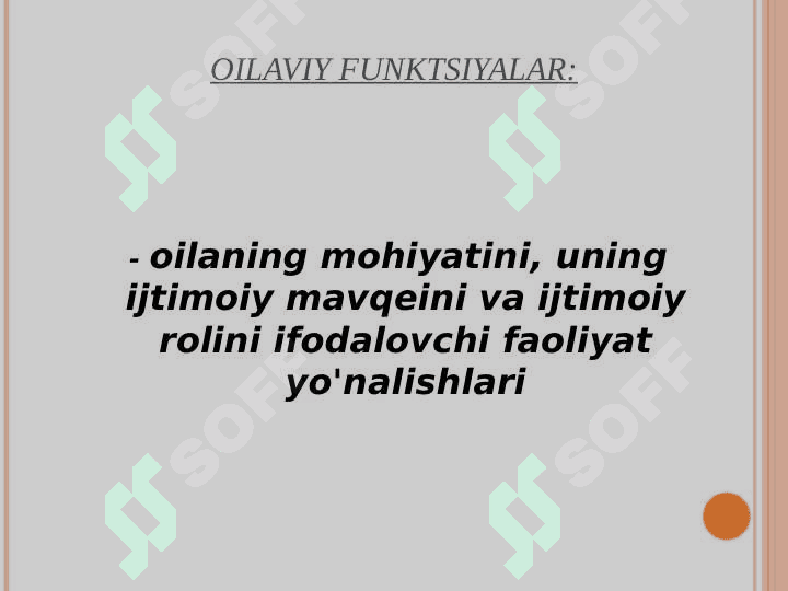 Oila va jamiyat  uyg’unligi. Hozirgi zamon oilalarining turlari. 5