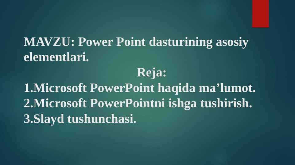 MAVZU: Power Point dasturining asosiy elementlari.