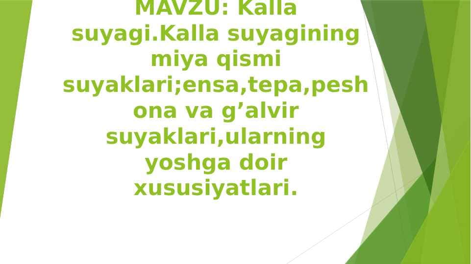 Kalla suyagi.Kalla suyagining miya qismi suyaklari;ensa,tepa,peshona va g’alvir suyaklari,ularning yoshga doir xususiyatlari.