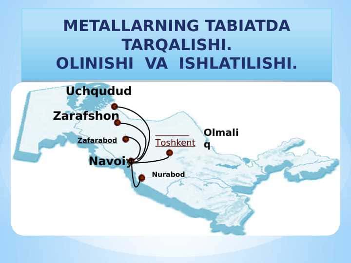 METALLARNING TABIATDA TARQALISHI.OLINISHI  VA  ISHLATILISHI.